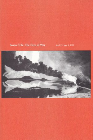 Susan Crile Susan Crile: The Fires of War